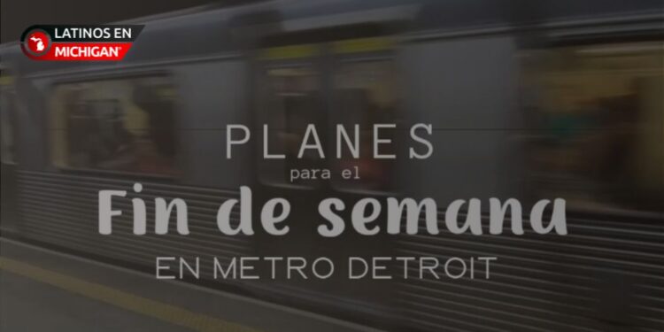 3 Planes para el fin de semana en el área metropolitana de Detroit