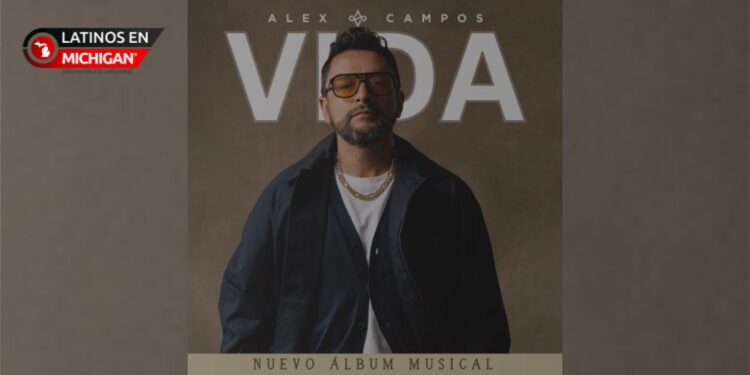 El galardonado cantautor Alex Campos presenta su nuevo álbum: VIDA